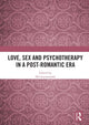 Book cover of: Love, Sex and Psychotherapy in a Post-Romantic Era. By: Del Loewenthal