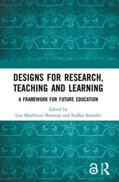 Book cover of: Designs for Research, Teaching and Learning. By: Lisa Björklund Boistrup