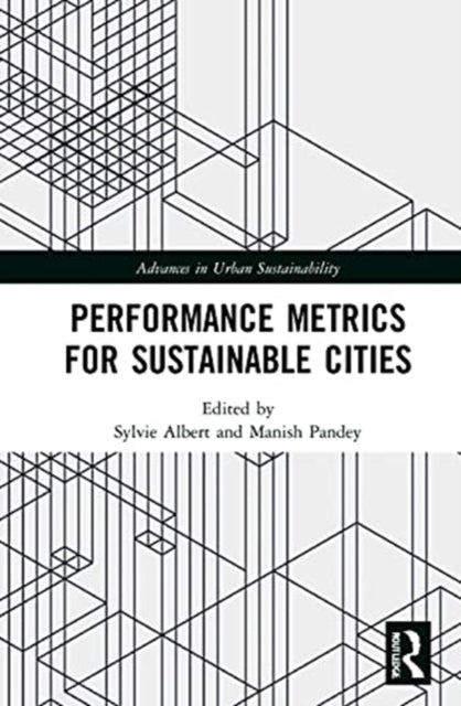 Book cover of: Performance Metrics for Sustainable Cities. By: Sylvie Albert