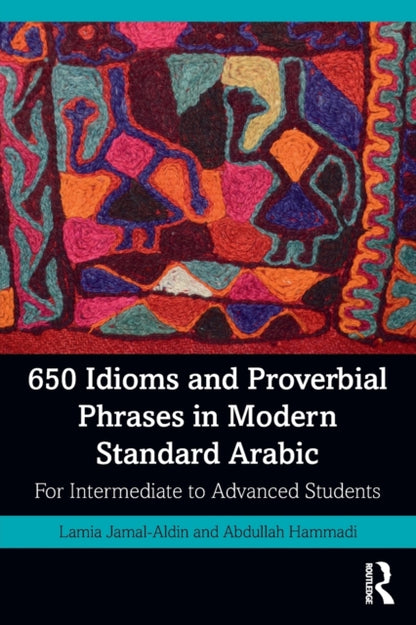 Book cover of: 650 Idioms and Proverbial Phrases in Modern Standard Arabic. By: Lamia Jamal-Aldin