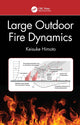 Book cover of: Large Outdoor Fire Dynamics. By: Keisuke Himoto