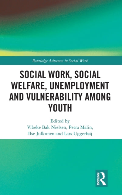 Book cover of: Social Work, Social Welfare, Unemployment and Vulnerability Among Youth. By: Lars Uggerhøj