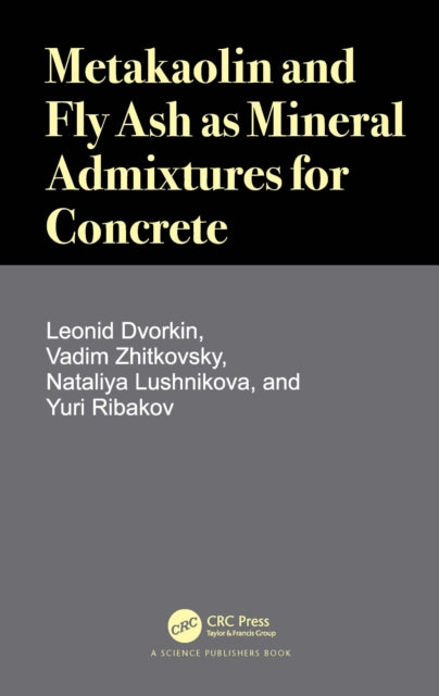 Book cover of: Metakaolin and Fly Ash as Mineral Admixtures for Concrete. By: L. I. Dvorkin