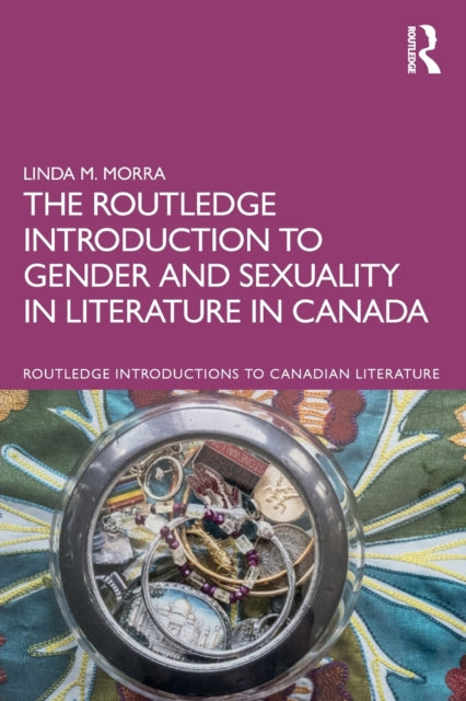 Book cover of: Routledge Introduction to Gender and Sexuality in Literature in Canada. By: Linda M. Morra