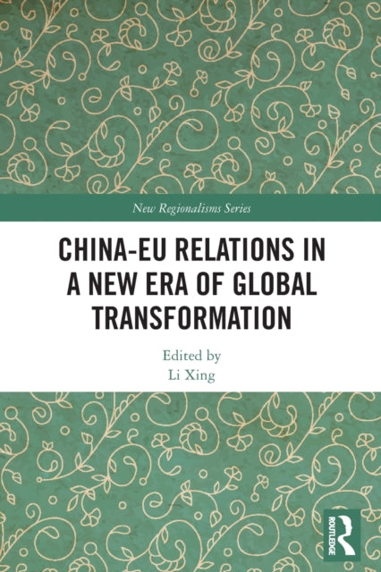 Book cover of: China-EU Relations in a New Era of Global Transformation. By: Li Xing