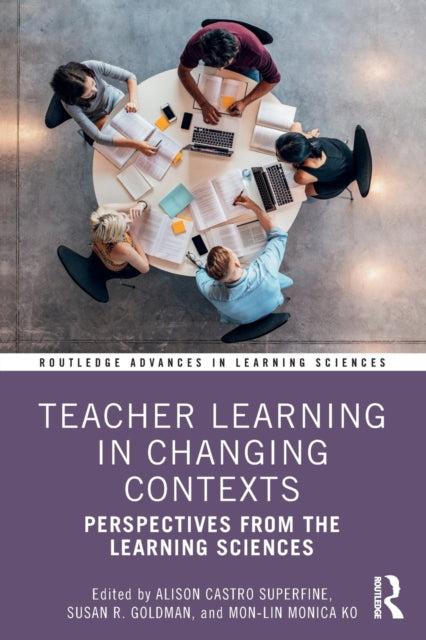 Book cover of: Teacher Learning in Changing Contexts. By: Alison Castro Superfine