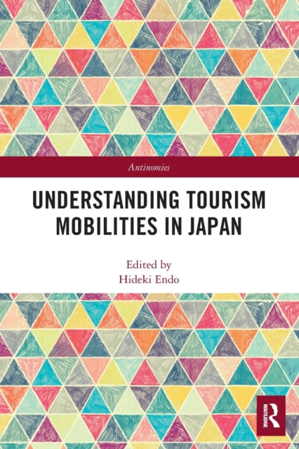 Book cover of: Understanding Tourism Mobilities in Japan. By: Hideki Endo