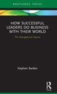Book cover of: How Successful Leaders Do Business with Their World. By: Stephen Barden