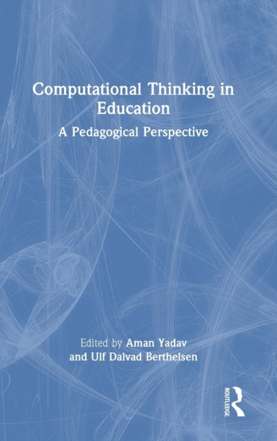 Book cover of: Computational Thinking in Education. By: Aman Yadav