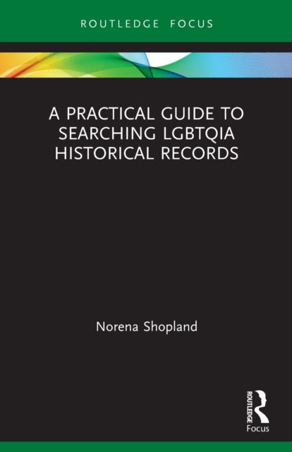 Book cover of: Practical Guide to Searching LGBTQIA Historical Records. By: Norena Shopland