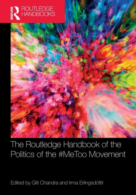 Book cover of: Routledge Handbook of the Politics of the #MeToo Movement. By: Irma Erlingsdóttir