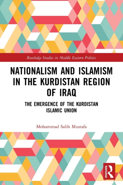 Book cover of: Nationalism and Islamism in the Kurdistan Region of Iraq. By: Mohammad Salih Mustafa