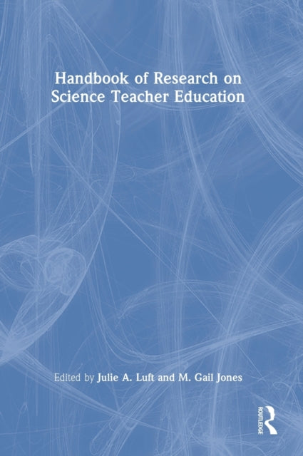 Book cover of: Handbook of Research on Science Teacher Education. By: Julie Luft