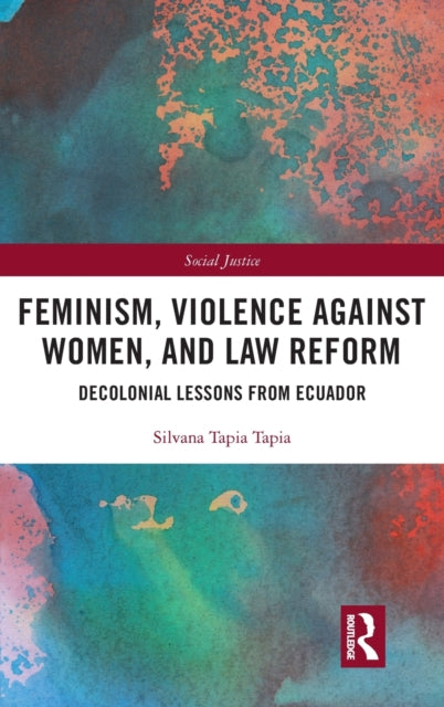 Book cover of: Feminism, Violence Against Women, and Law Reform. By: Silvana Tapia Tapia