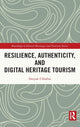 Book cover of: Resilience, Authenticity and Digital Heritage Tourism. By: Deepak Chhabra