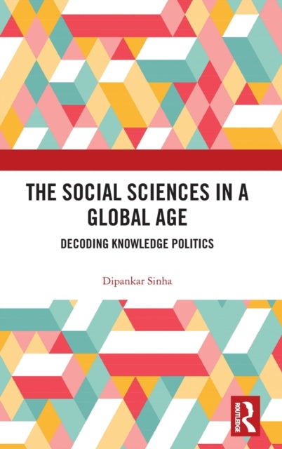 Book cover of: Social Sciences in a Global Age. By: Dipankar Sinha