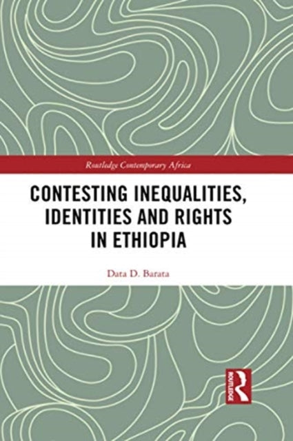 Contesting Inequalities, Identities and Rights in Ethiopia