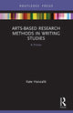 Book cover of: Arts-Based Research Methods in Writing Studies. By: Kate Hanzalik