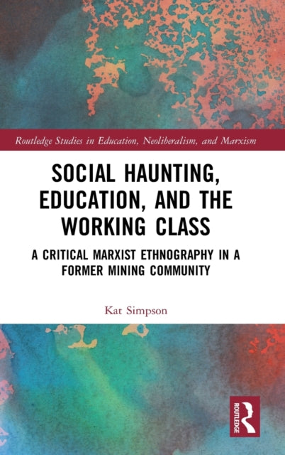 Book cover of: Social Haunting, Education, and the Working Class. By: Kat Simpson