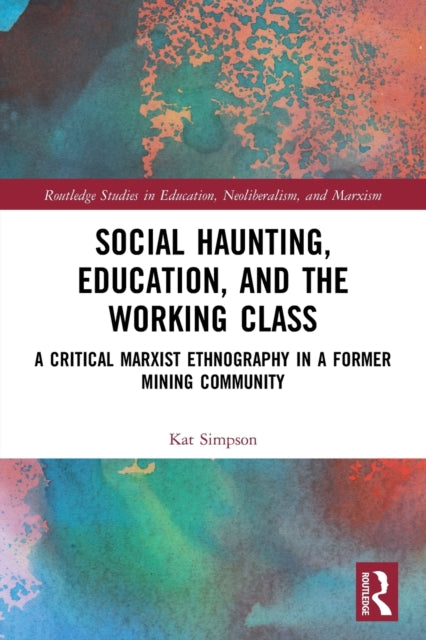 Book cover of: Social Haunting, Education, and the Working Class. By: Kat Simpson