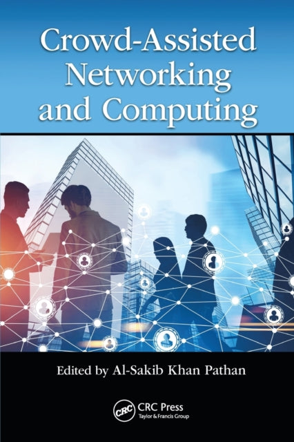 Book cover of: Crowd Assisted Networking and Computing. By: Al-Sakib Khan Pathan