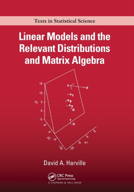 Book cover of: Linear Models and the Relevant Distributions and Matrix Algebra. By: David A. Harville