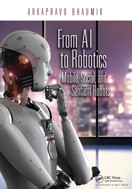 Book cover of: From AI to Robotics. By: Arkapravo Bhaumik