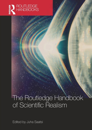 The Routledge Handbook of Scientific Realism