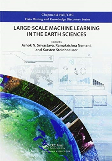 Book cover of: Large-Scale Machine Learning in the Earth Sciences. By: Ashok N. Srivastava
