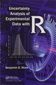 Book cover of: Uncertainty Analysis of Experimental Data with R. By: Ben D. Shaw