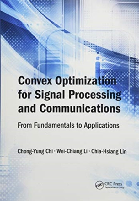 Book cover of: Convex Optimization for Signal Processing and Communications. By: Chong-Yung Chi