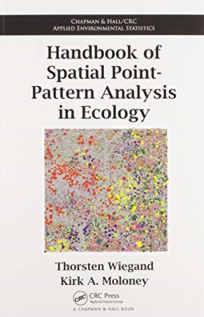 Book cover of: Handbook of Spatial Point-Pattern Analysis in Ecology. By: Thorsten Wiegand