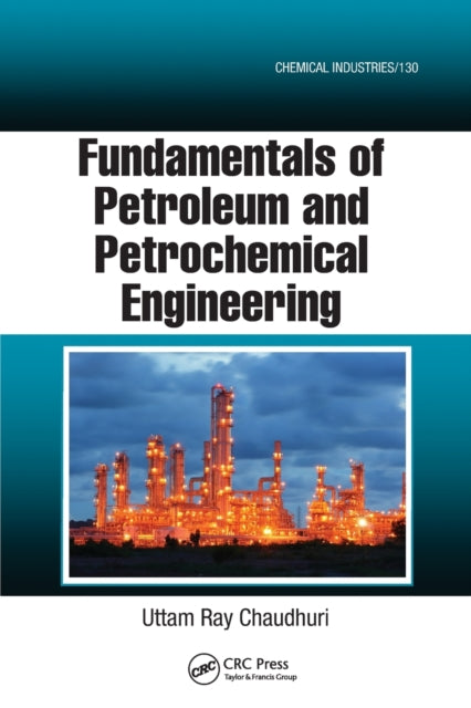 Book cover of: Fundamentals of Petroleum and Petrochemical Engineering. By: Uttam Ray Chaudhuri