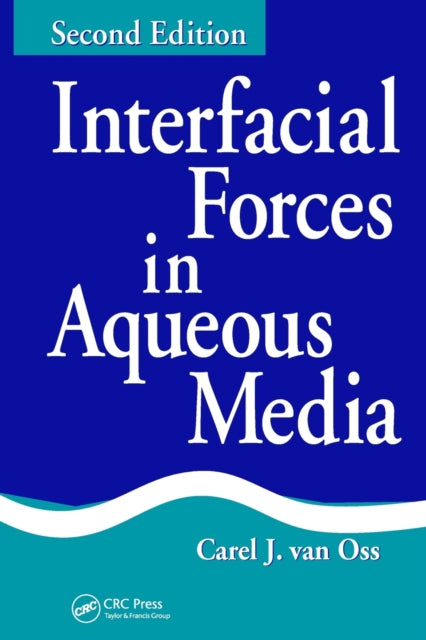 Book cover of: Interfacial Forces in Aqueous Media. By: Carel J. van Oss