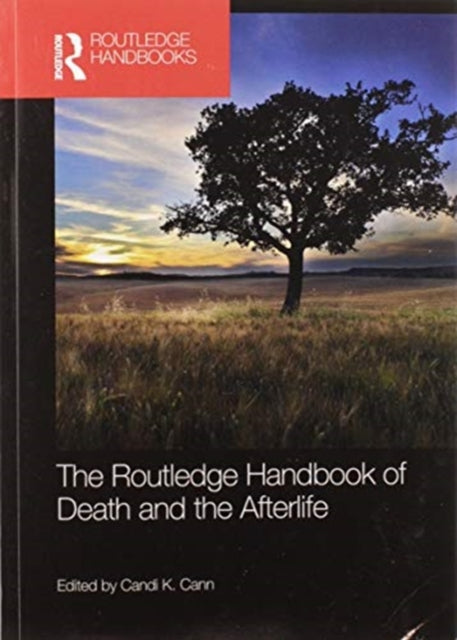 Book cover of: Routledge Handbook of Death and the Afterlife. By: Candi K. Cann