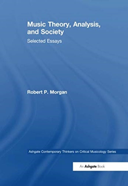 Book cover of: Music Theory, Analysis, and Society. By: Morgan, Robert P.