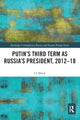 Book cover of: Putin's Third Term as Russia's President, 2012-18