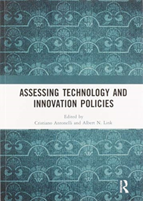 Book cover of: Assessing Technology and Innovation Policies. By: Cristiano Antonelli