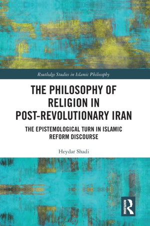 The Philosophy of Religion in Post-Revolutionary Iran
