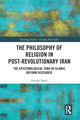Book cover of: Philosophy of Religion in Post-Revolutionary Iran. By: Heydar Shadi