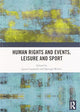 Book cover of: Human Rights and Events, Leisure and Sport