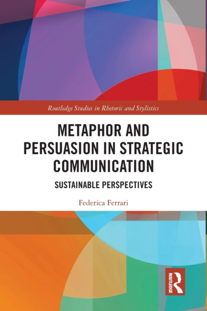 Book cover of: Metaphor and Persuasion in Strategic Communication. By: Federica Ferrari