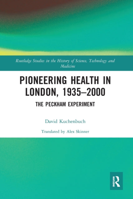 Book cover of: Pioneering Health in London, 1935-2000. By: David Kuchenbuch