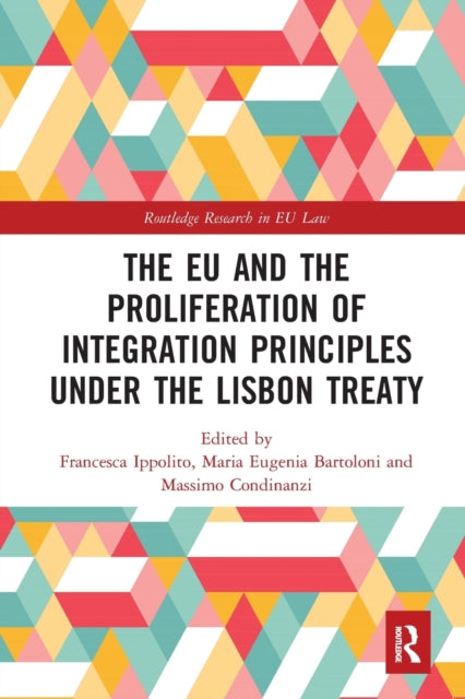 Book cover of: EU and the Proliferation of Integration Principles under the Lisbon Treaty
