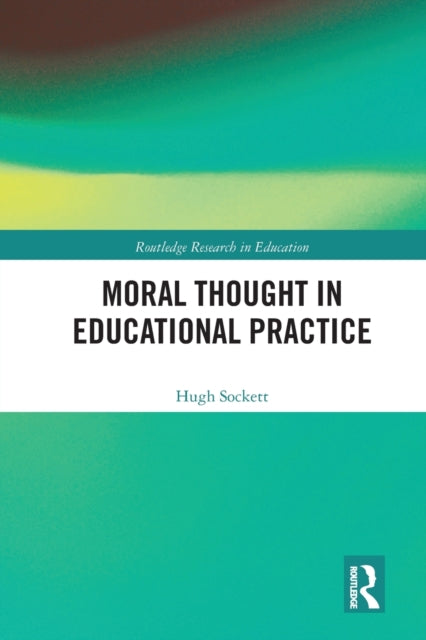Book cover of: Moral Thought in Educational Practice. By: Hugh Sockett