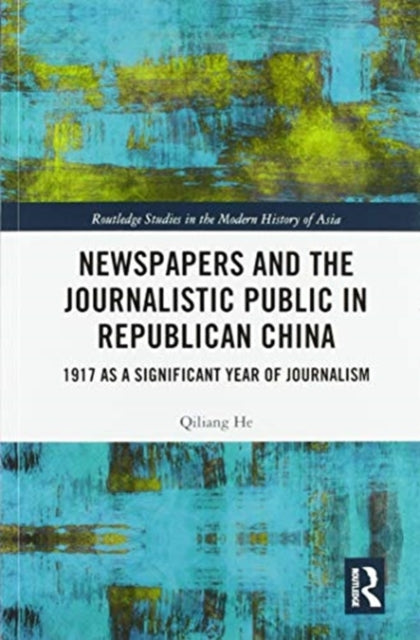 Book cover of: Newspapers and the Journalistic Public in Republican China. By: Qiliang He