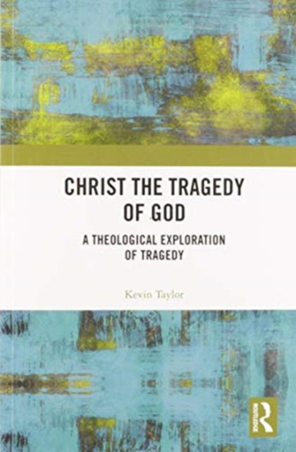 Book cover of: Christ the Tragedy of God