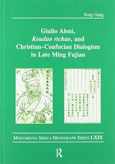 Book cover of: Giulio Aleni, Kouduo richao, and Christian–Confucian Dialogism in Late Ming Fujian