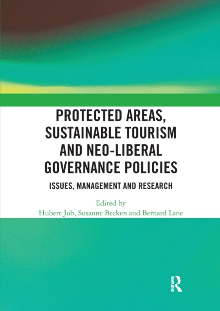 Book cover of: Protected Areas, Sustainable Tourism and Neo-liberal Governance Policies. By: Hubert Job