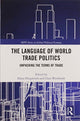 Book cover of: Language of World Trade Politics